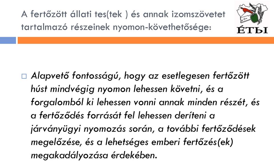 lehessen vonni annak minden részét, és a fertőződés forrását fel lehessen deríteni a járványügyi