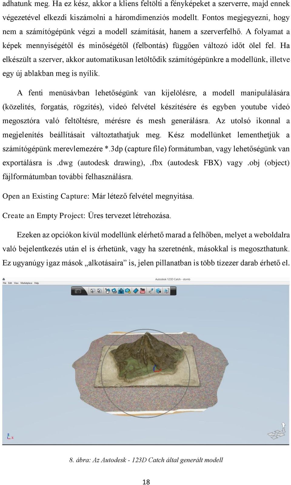 Ha elkészült a szerver, akkor automatikusan letöltődik számítógépünkre a modellünk, illetve egy új ablakban meg is nyílik.