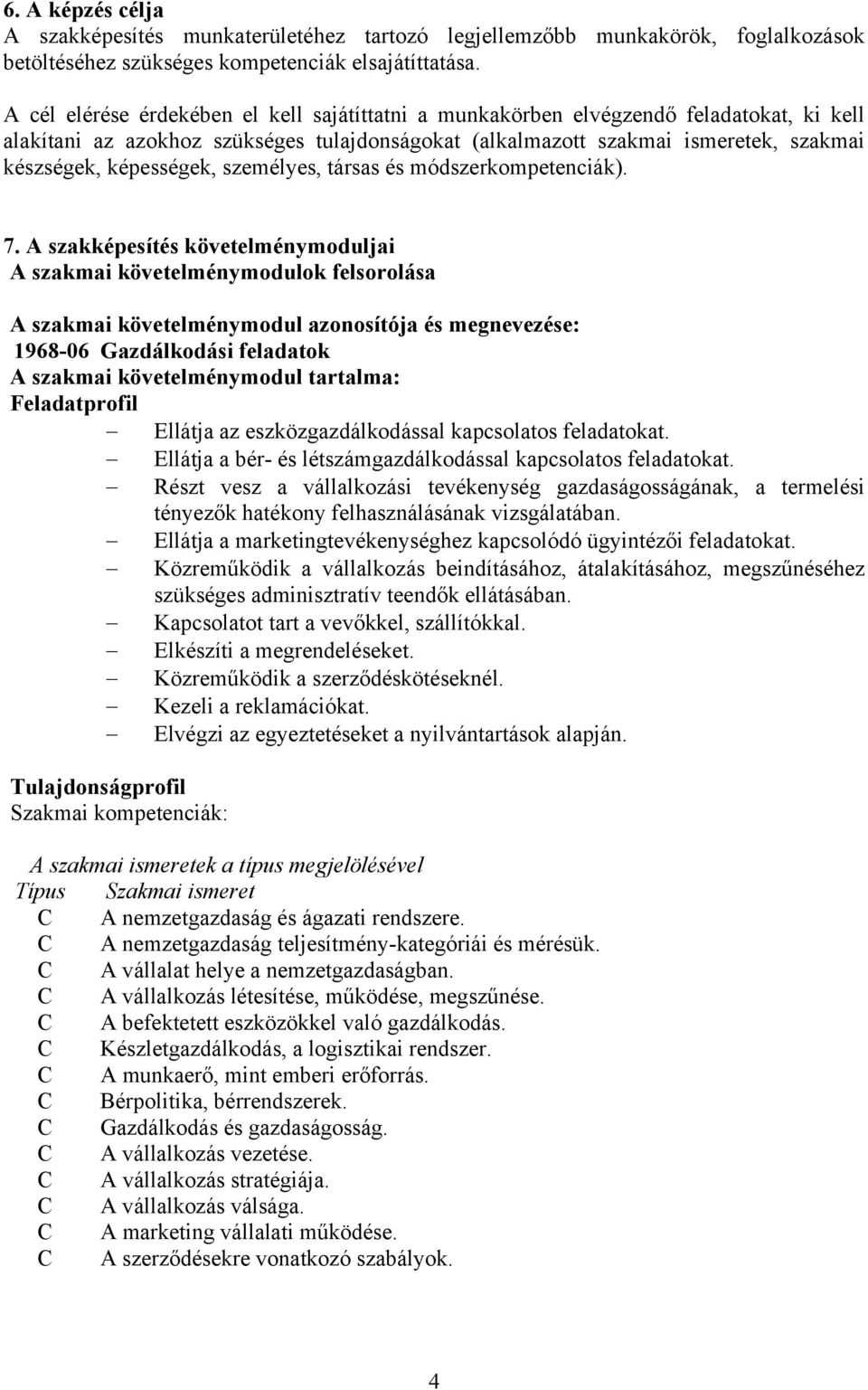 képességek, személyes, társas és módszerkompetenciák). 7.