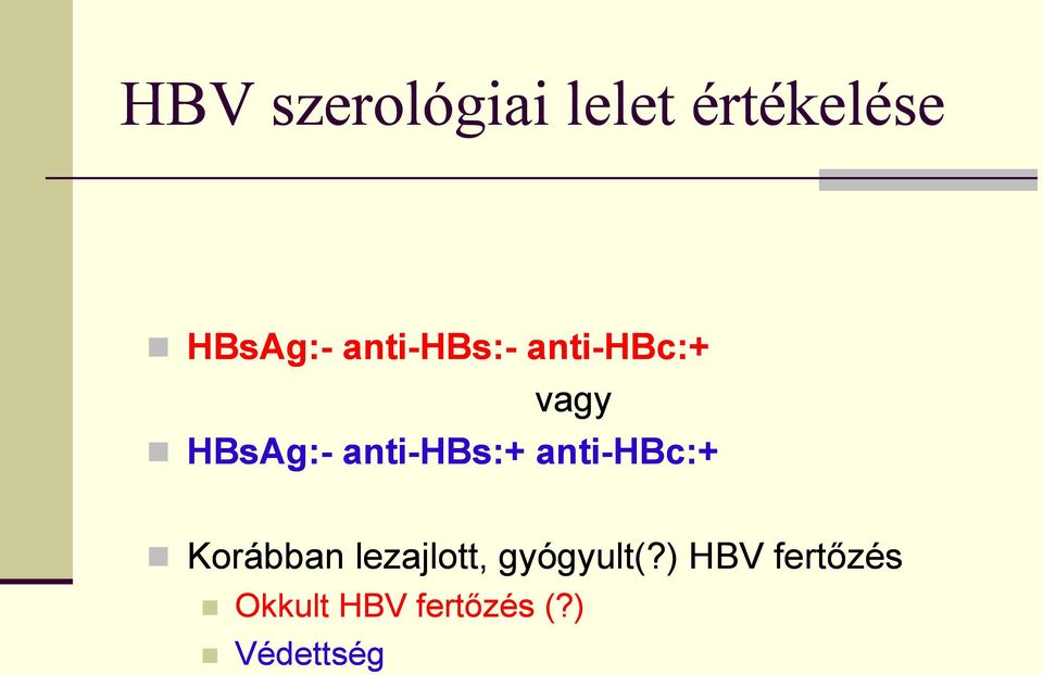 anti-hbs:+ anti-hbc:+ Korábban lezajlott,