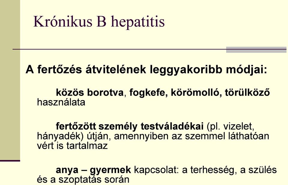 testváladékai (pl.