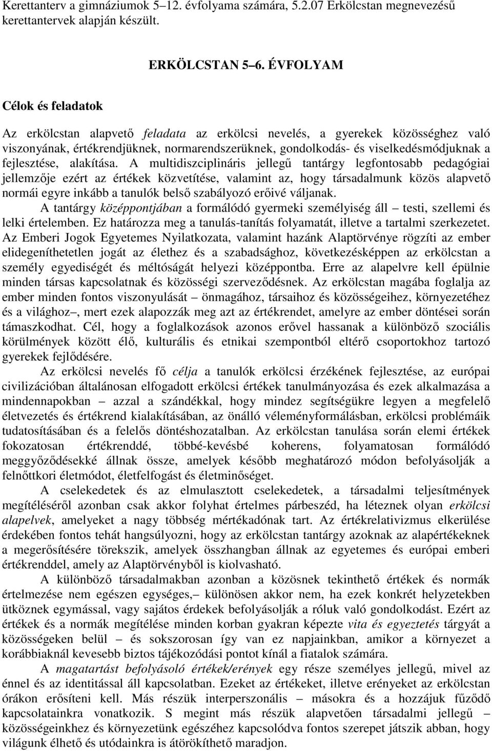 fejlesztése, alakítása.