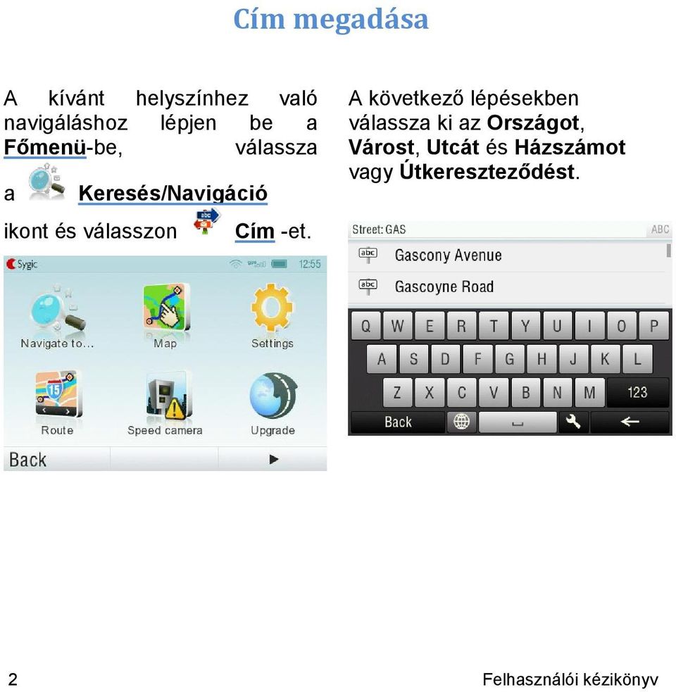 -et. A következő lépésekben válassza ki az Országot, Várost,