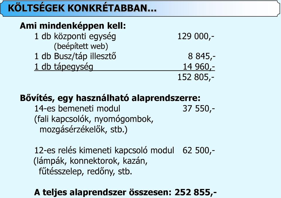 14-es bemeneti modul 37 550,- (fali kapcsolók, nyomógombok, mozgásérzékelők, stb.