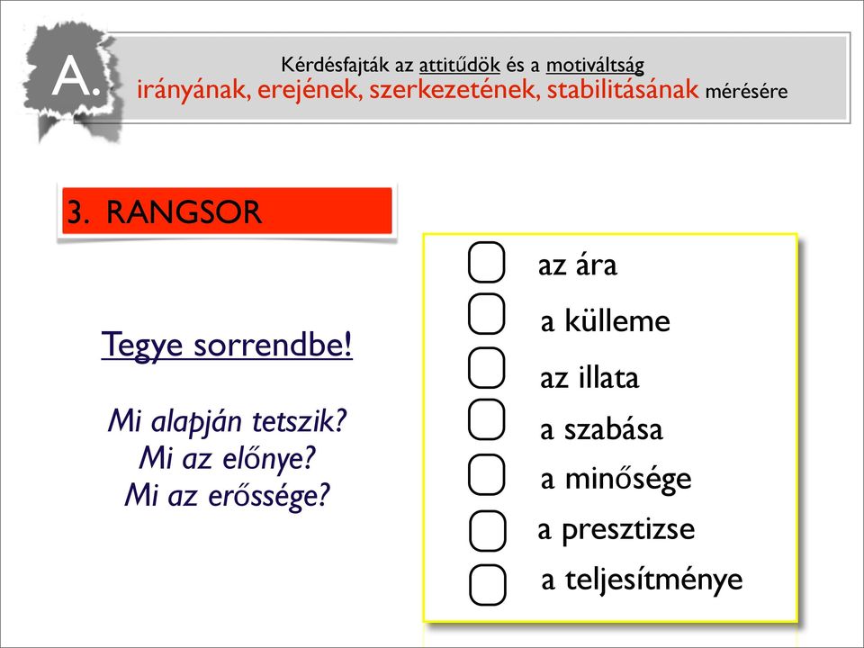 RANGSOR Tegye sorrendbe! Mi alapján tetszik? Mi az előnye?