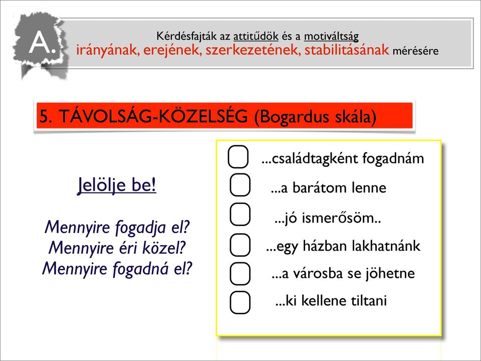 Mennyire fogadja el? Mennyire éri közel? Mennyire fogadná el?...családtagként fogadnám.