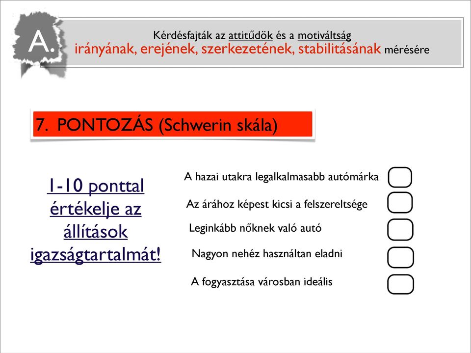 PONTOZÁS (Schwerin skála) 1-10 ponttal értékelje az állítások igazságtartalmát!