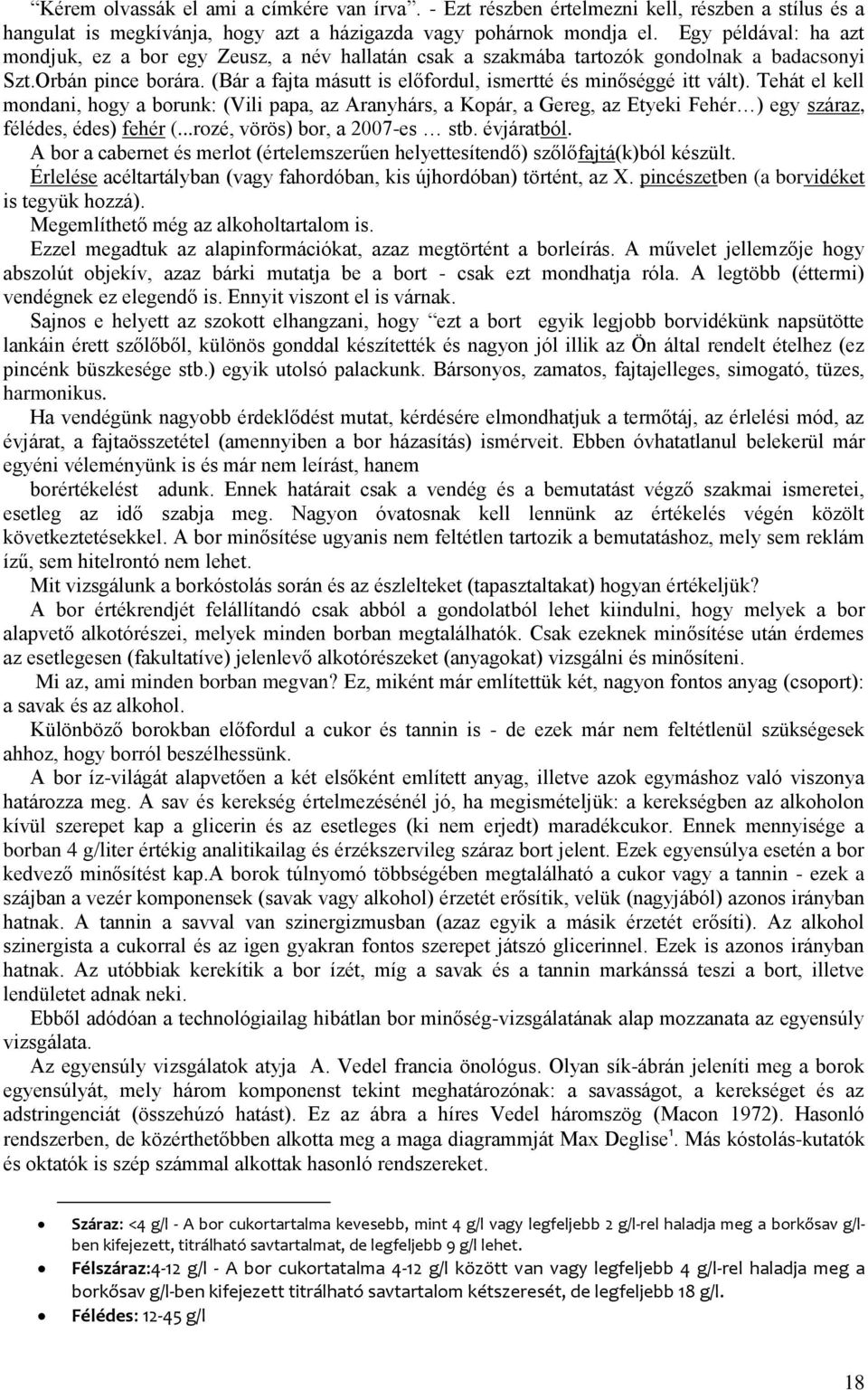 (Bár a fajta másutt is előfordul, ismertté és minőséggé itt vált).