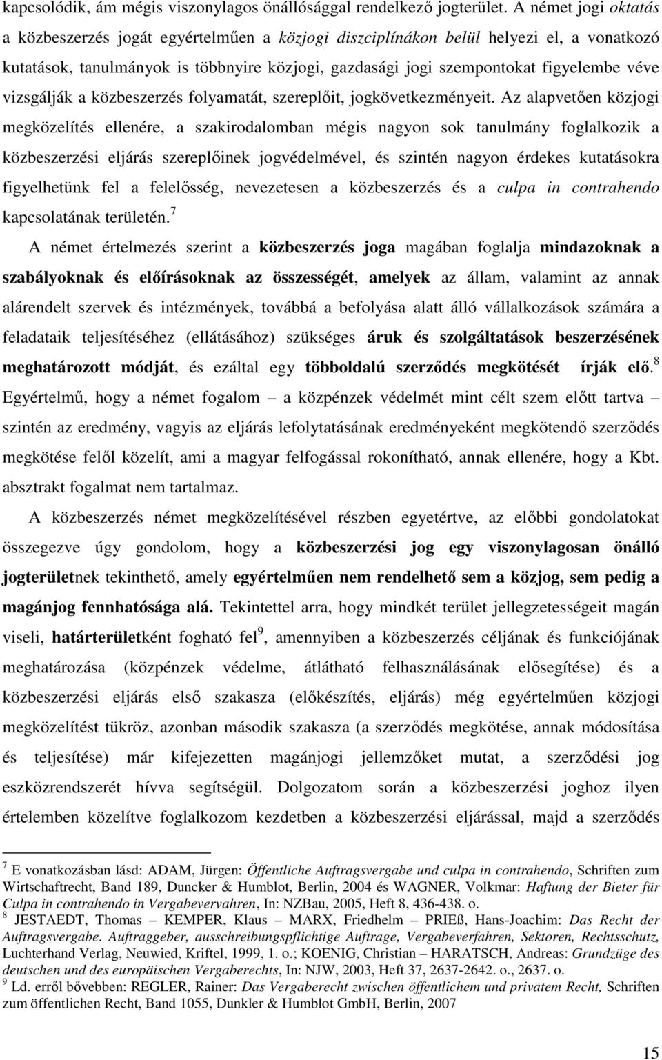 vizsgálják a közbeszerzés folyamatát, szereplıit, jogkövetkezményeit.