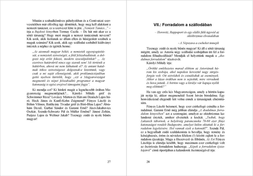 Kik azok, akik lázítanak az állam ellen és hűségesküt szednek a maguk számára?