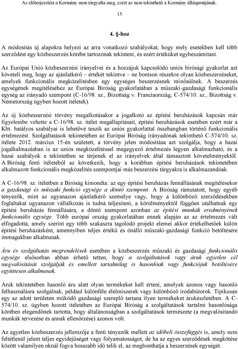 funkcionális megközelítésben egy egységes beszerzésnek minősülnek.