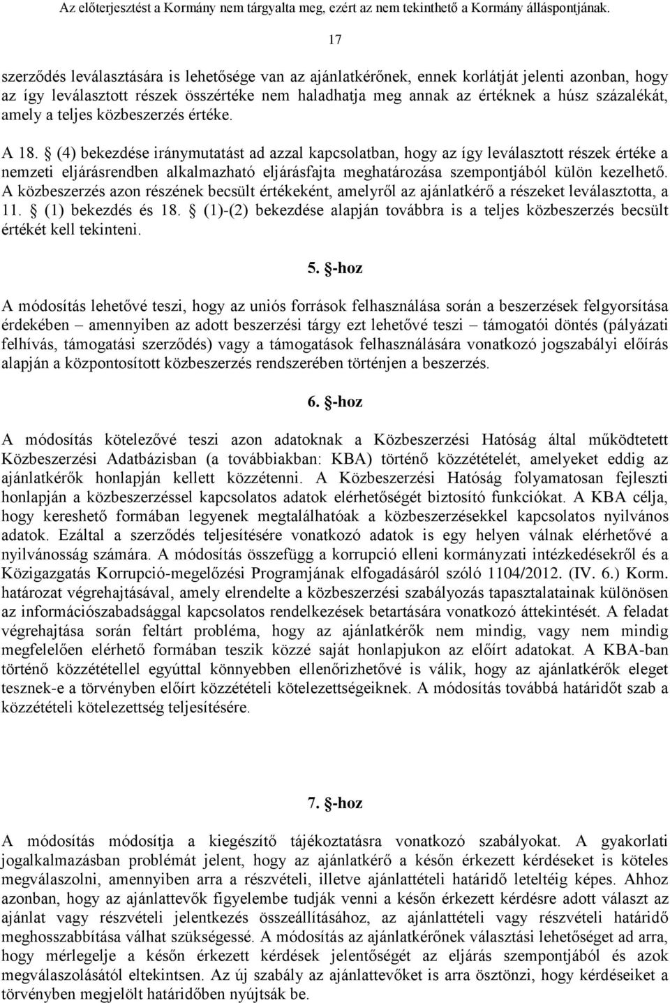 (4) bekezdése iránymutatást ad azzal kapcsolatban, hogy az így leválasztott részek értéke a nemzeti eljárásrendben alkalmazható eljárásfajta meghatározása szempontjából külön kezelhető.