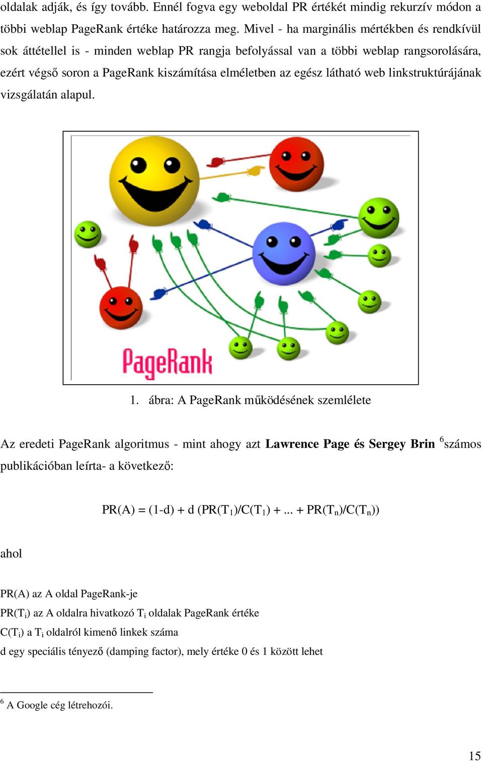 látható web linkstruktúrájának vizsgálatán alapul. 1.