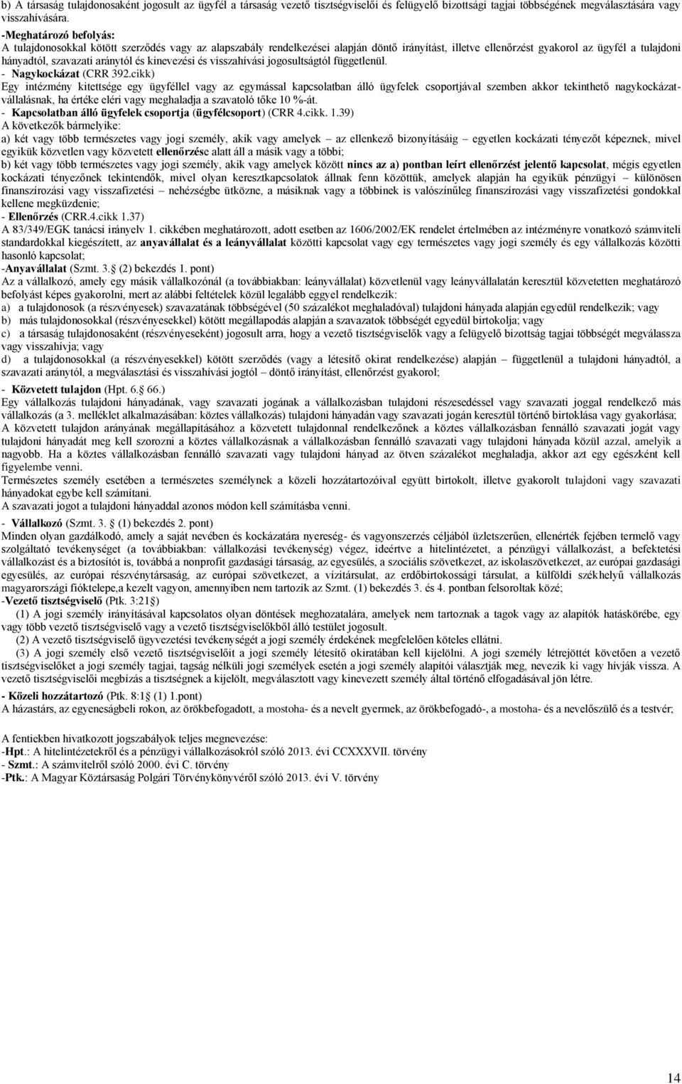 és kinevezési és visszahívási jogosultságtól függetlenül. - Nagykockázat (CRR 392.