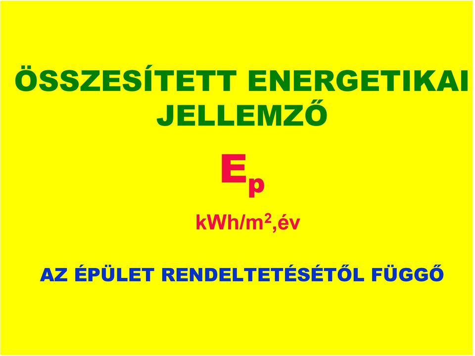 JELLEMZŐ E p kwh/m