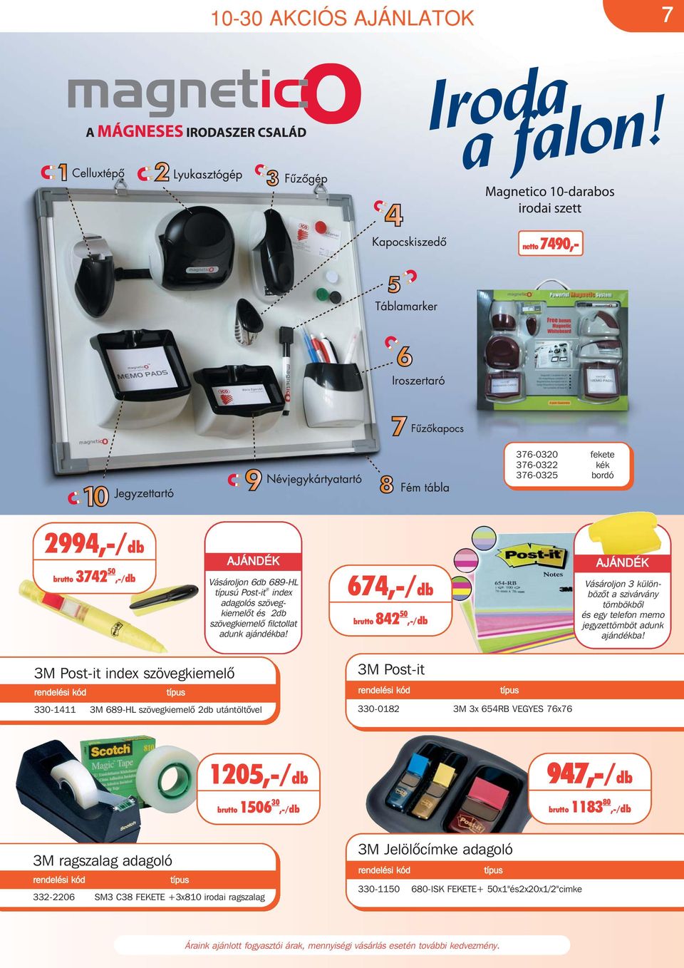 674,-/db brutto 842 50,-/db AJÁNDÉK Vásároljon 3 különbözôt a szivárvány tömbökbôl és egy telefon memo jegyzettömböt adunk ajándékba!
