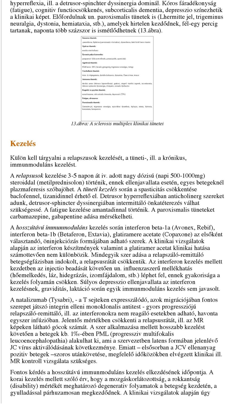 ), amelyek hirtelen kezdődnek, fél-egy percig tartanak, naponta több százszor is ismétlődhetnek (13.ábra). 13.