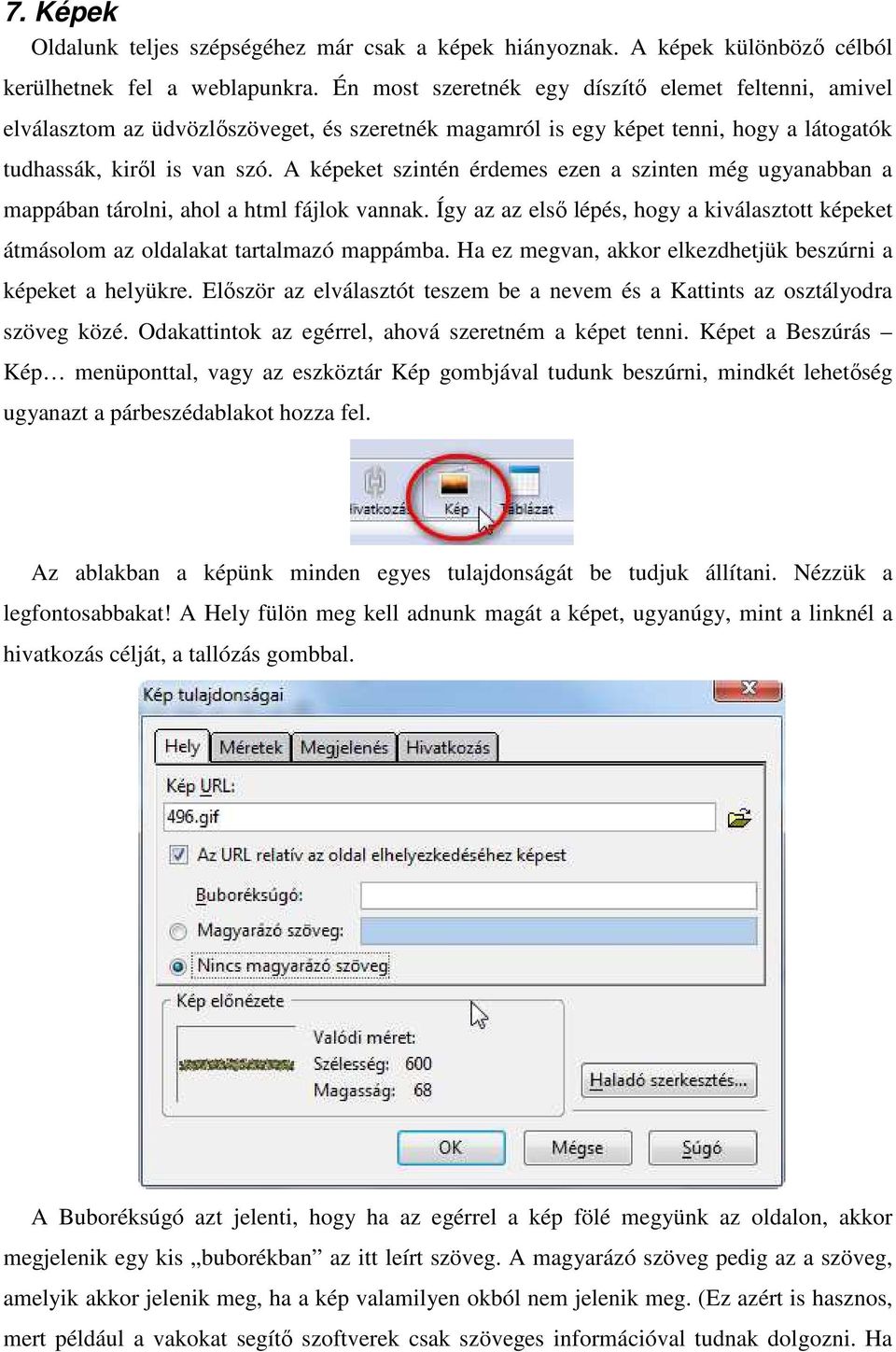 A képeket szintén érdemes ezen a szinten még ugyanabban a mappában tárolni, ahol a html fájlok vannak. Így az az első lépés, hogy a kiválasztott képeket átmásolom az oldalakat tartalmazó mappámba.