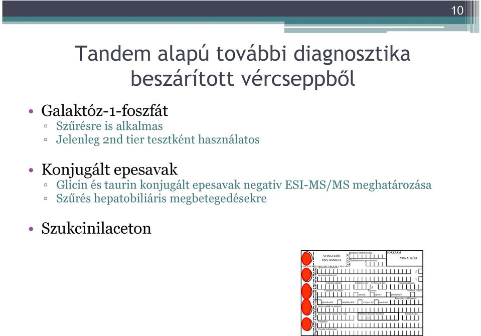 VONALKÓD DNS BANKBA Gyermek családneve: Gyermek utóneve/i: idısebb>48 h Anya családi és utóneve: Gyermek TAJ száma (ha van): Település: Születési dátum: Tejtáplálás kezdete: Utca/út és házszám: