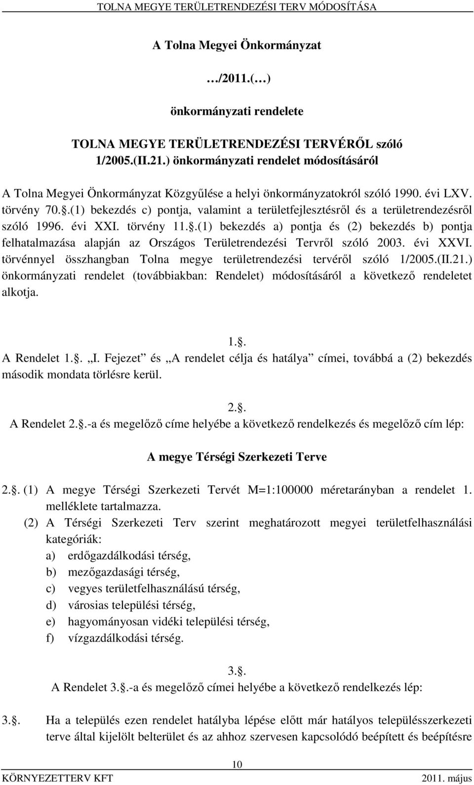 .(1) bekezdés c) pontja, valamint a területfejlesztésről és a területrendezésről szóló 1996. évi XXI. törvény 11.