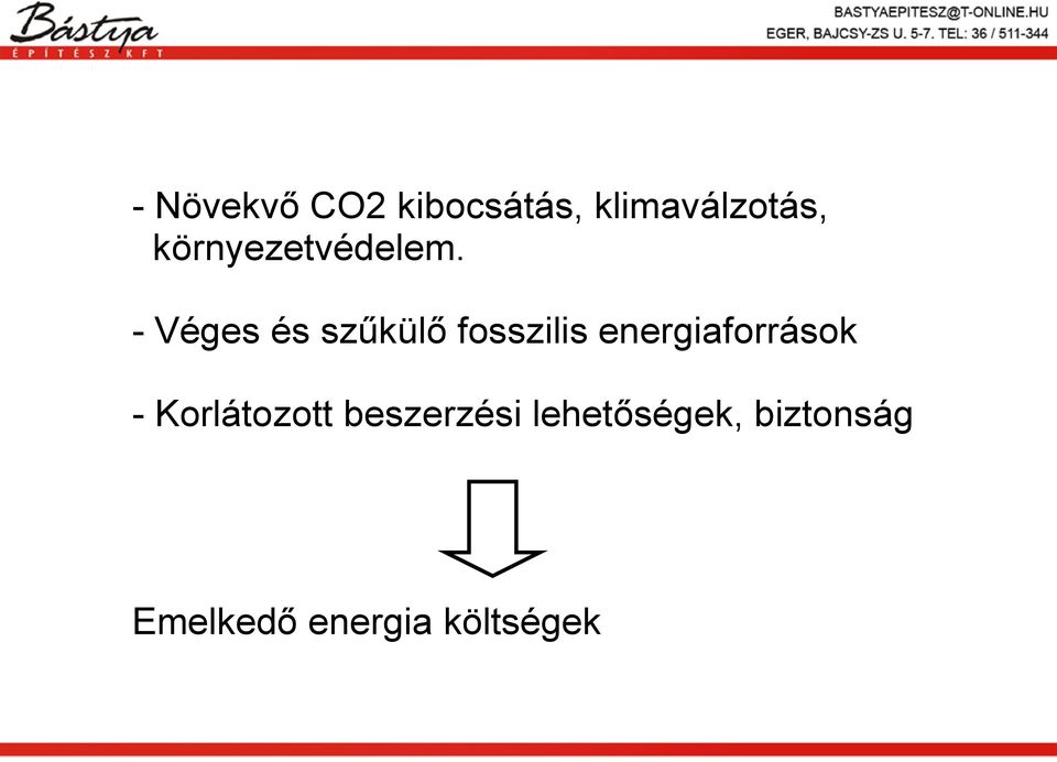 - Véges és szűkülő fosszilis energiaforrások