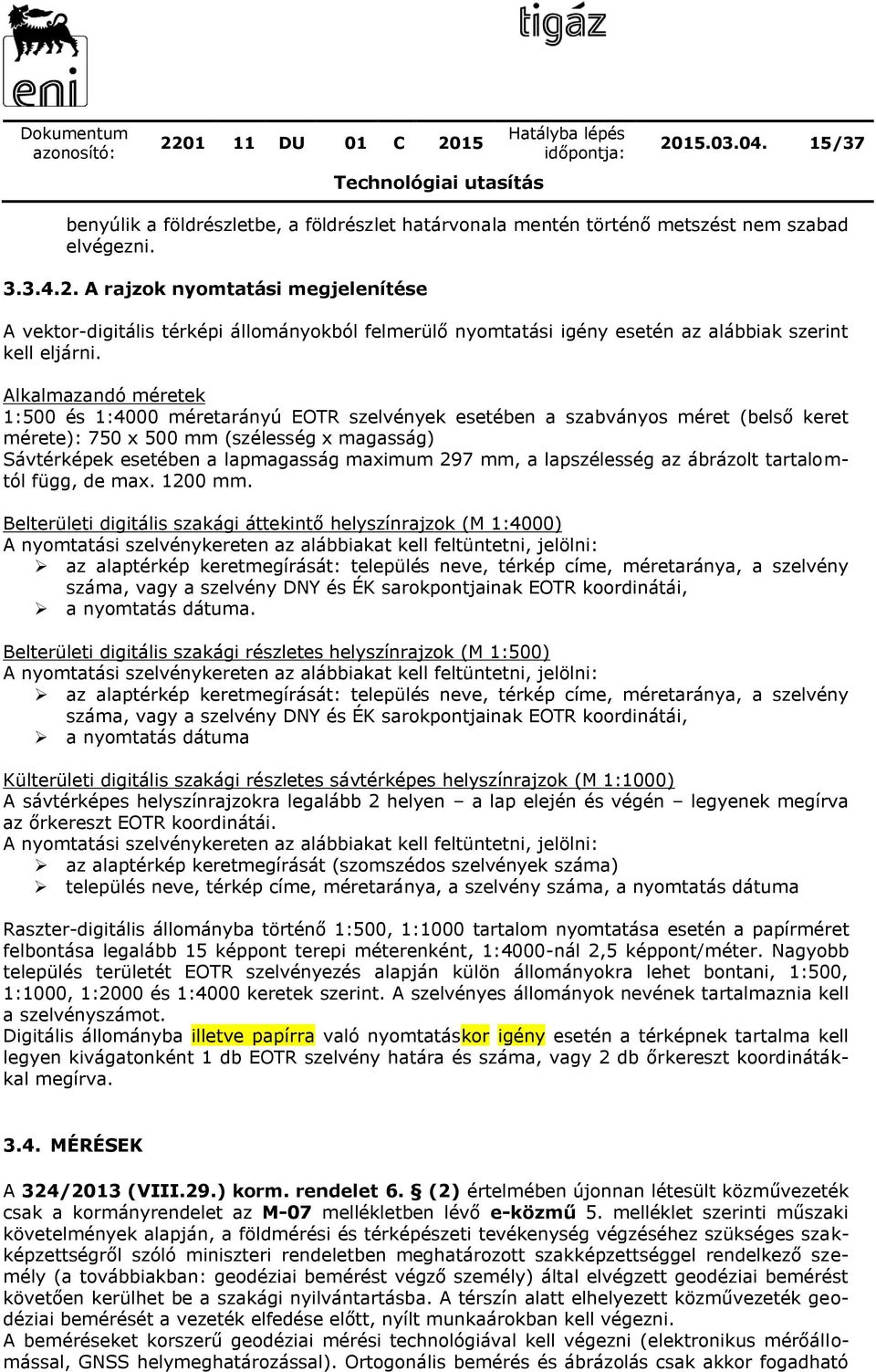 mm, a lapszélesség az ábrázolt tartalomtól függ, de max. 1200 mm.