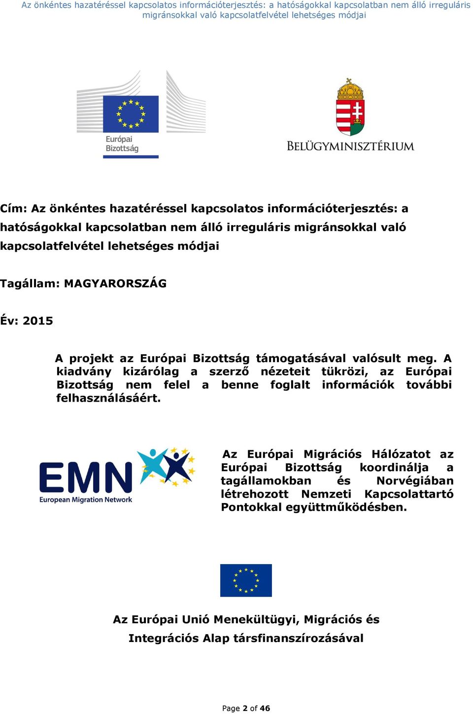 A kiadvány kizárólag a szerző nézeteit tükrözi, az Európai Bizottság nem felel a benne foglalt információk további felhasználásáért.