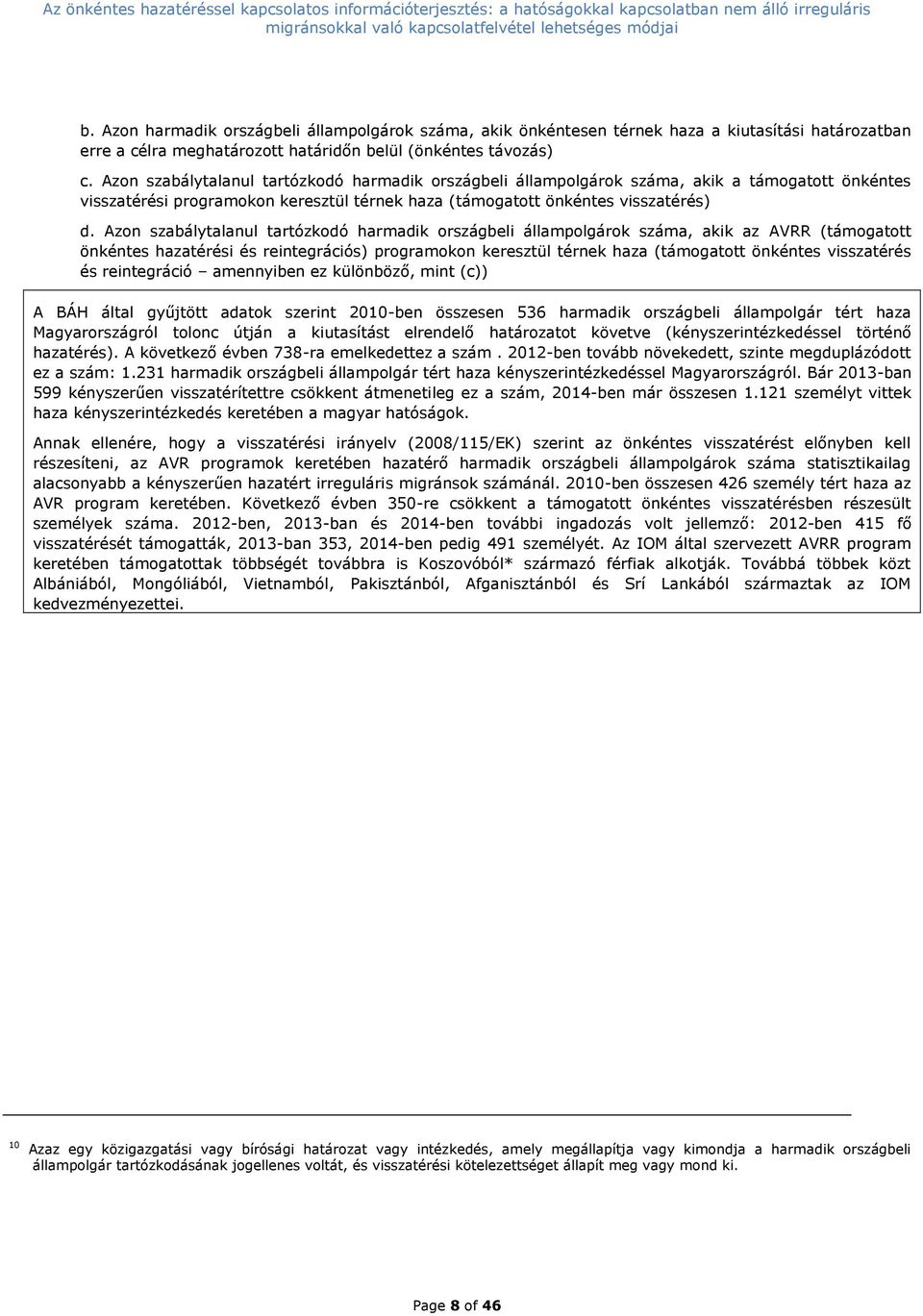 Azon szabálytalanul tartózkodó harmadik országbeli állampolgárok száma, akik az AVRR (támogatott önkéntes hazatérési és reintegrációs) programokon keresztül térnek haza (támogatott önkéntes