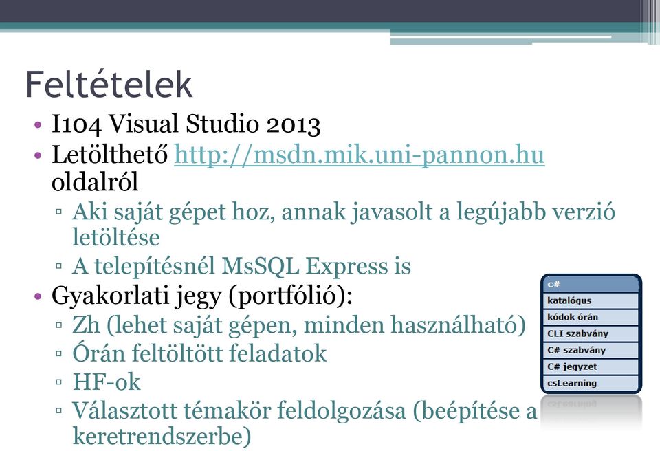 telepítésnél MsSQL Express is Gyakorlati jegy (portfólió): Zh (lehet saját gépen,