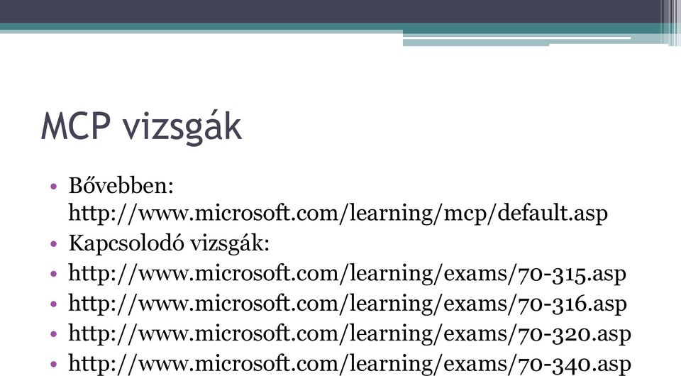 asp http://www.microsoft.com/learning/exams/70-316.asp http://www.microsoft.com/learning/exams/70-320.
