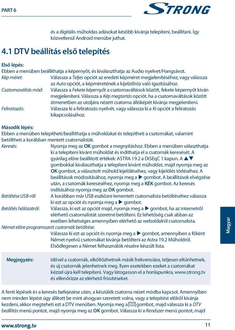 Kép méret: Válassza a Teljes opciót az eredeti képméret megjelenítéséhez, vagy válassza az Auto opciót, a képméretének a kijelzőhöz való igazításához.