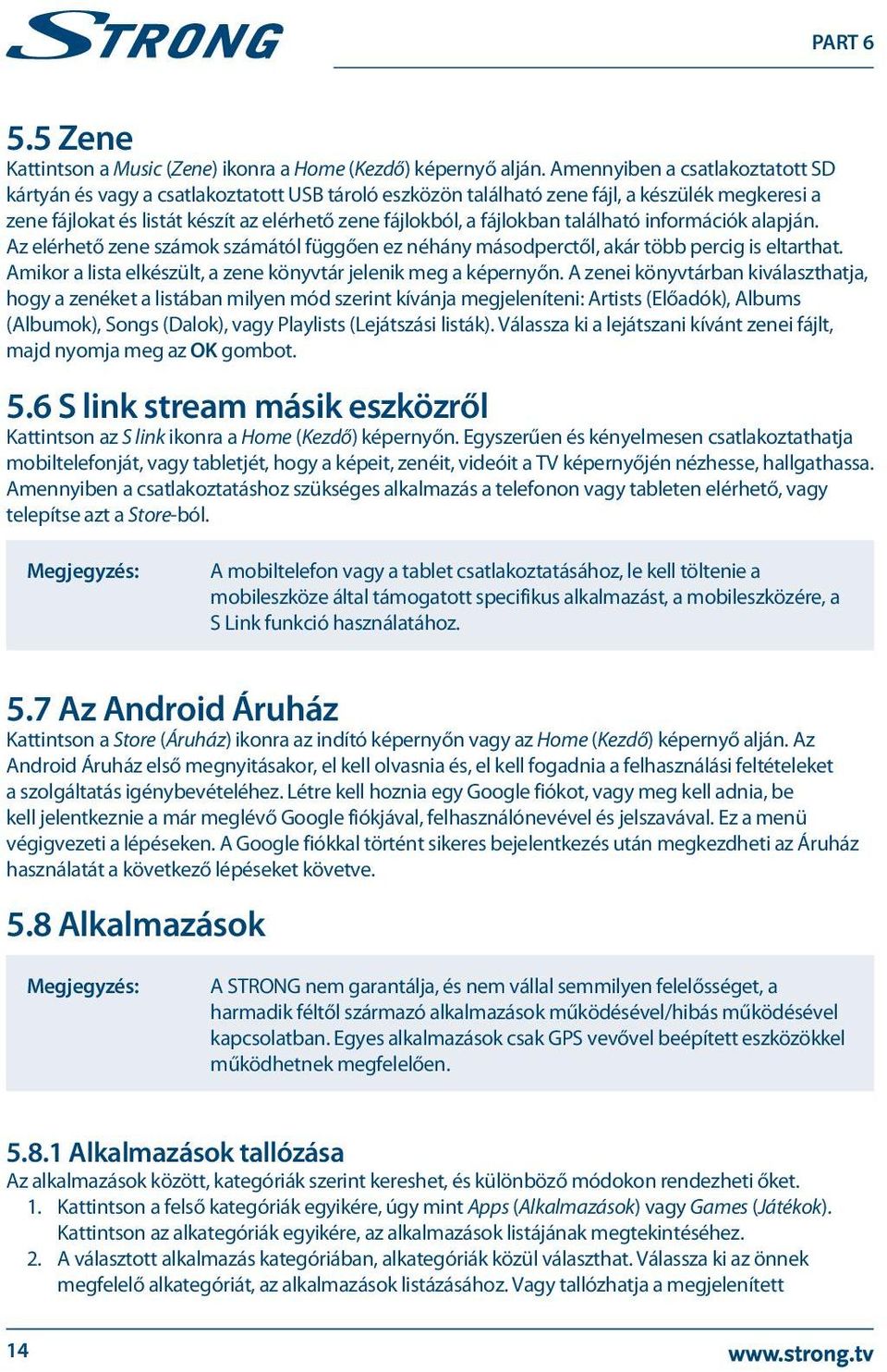 fájlokban található információk alapján. Az elérhető zene számok számától függően ez néhány másodperctől, akár több percig is eltarthat.