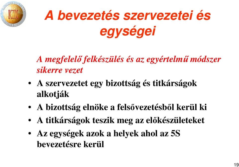 titkárságok alkotják A bizottság elnöke a felsővezetésből kerül ki A