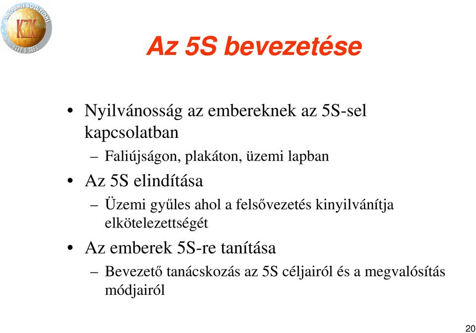 ahol a felsővezetés kinyilvánítja elkötelezettségét Az emberek 5S-re