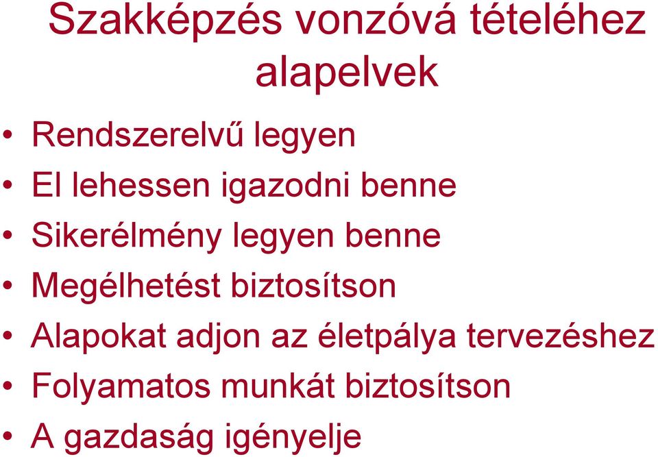 benne Megélhetést biztosítson Alapokat adjon az