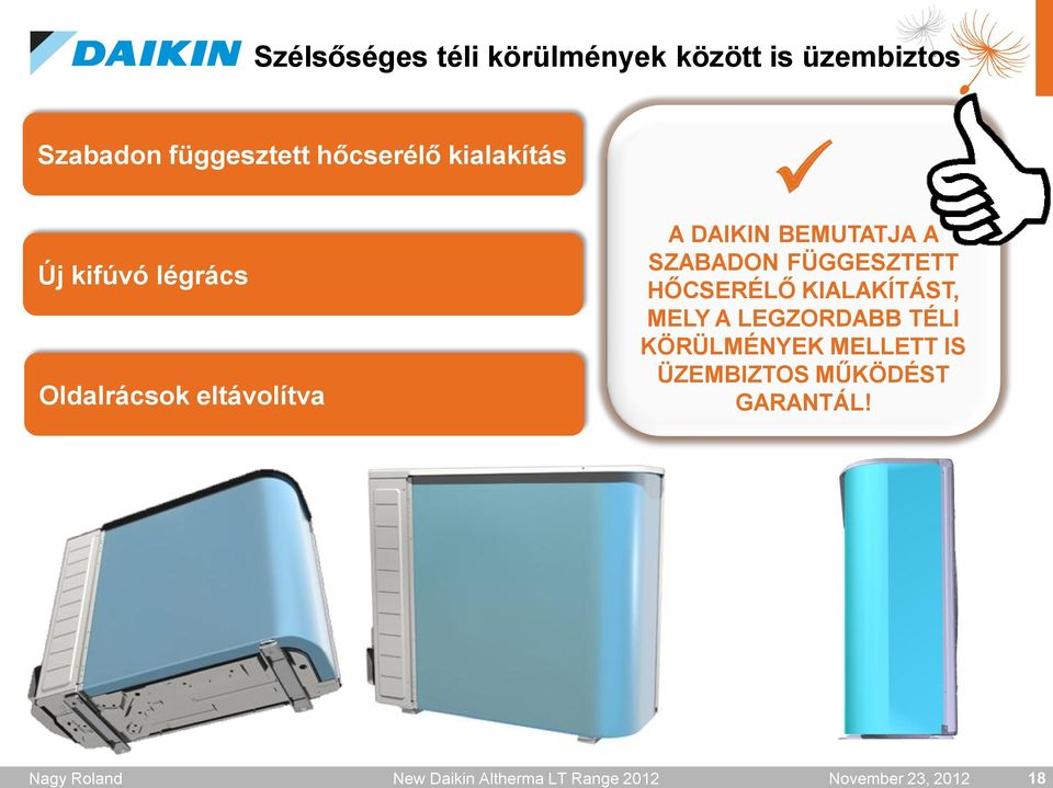 légrács Oldalrácsok eltávolítva A DAIKIN BEMUTATJA A SZABADON FÜGGESZTETT HŐCSERÉLŐ