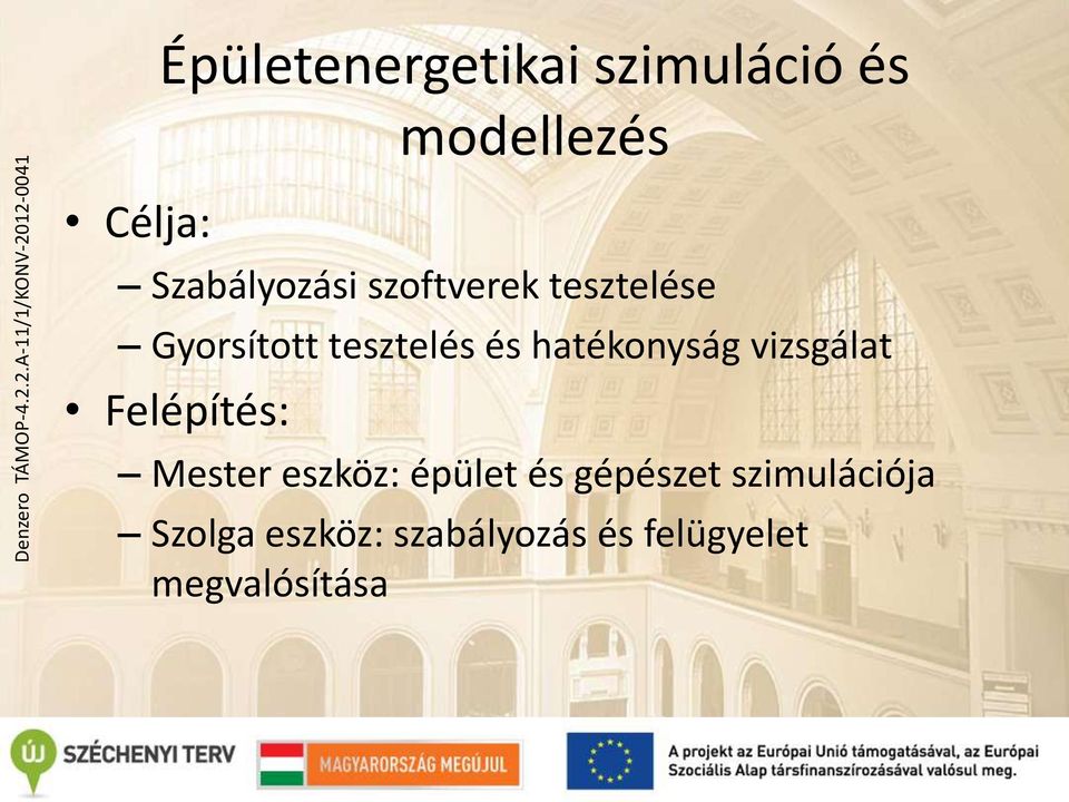 hatékonyság vizsgálat Felépítés: Mester eszköz: épület és