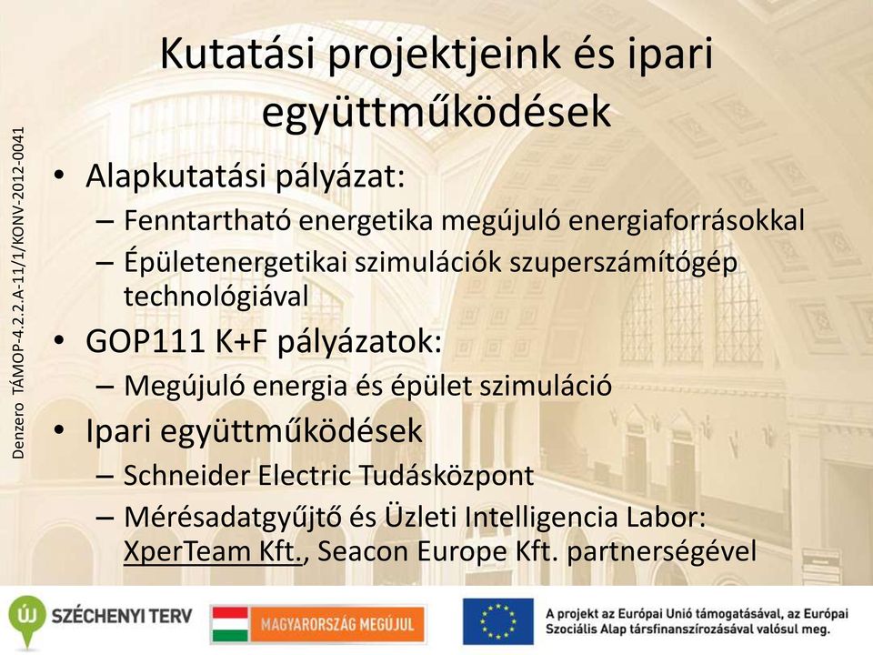 K+F pályázatok: Megújuló energia és épület szimuláció Ipari együttműködések Schneider Electric