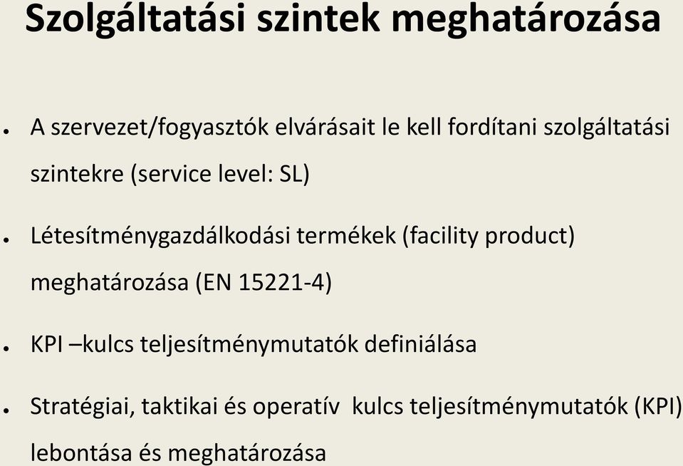 termékek (facility product) meghatározása (EN 15221-4) KPI kulcs teljesítménymutatók