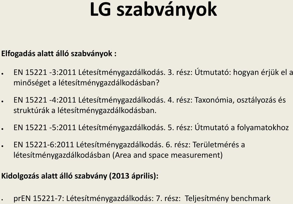 rész: Taxonómia, osztályozás és struktúrák a létesítménygazdálkodásban. EN 15221-5:2011 Létesítménygazdálkodás. 5.