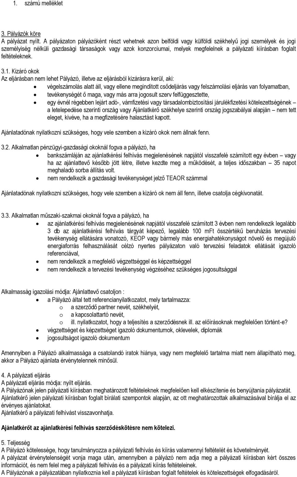 kiírásban foglalt feltételeknek. 3.1.