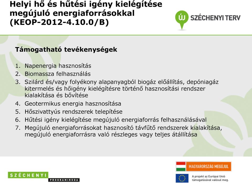 Szilárd és/vagy folyékony alapanyagból biogáz előállítás, depóniagáz kitermelés és hőigény kielégítésre történő hasznosítási rendszer kialakítása és