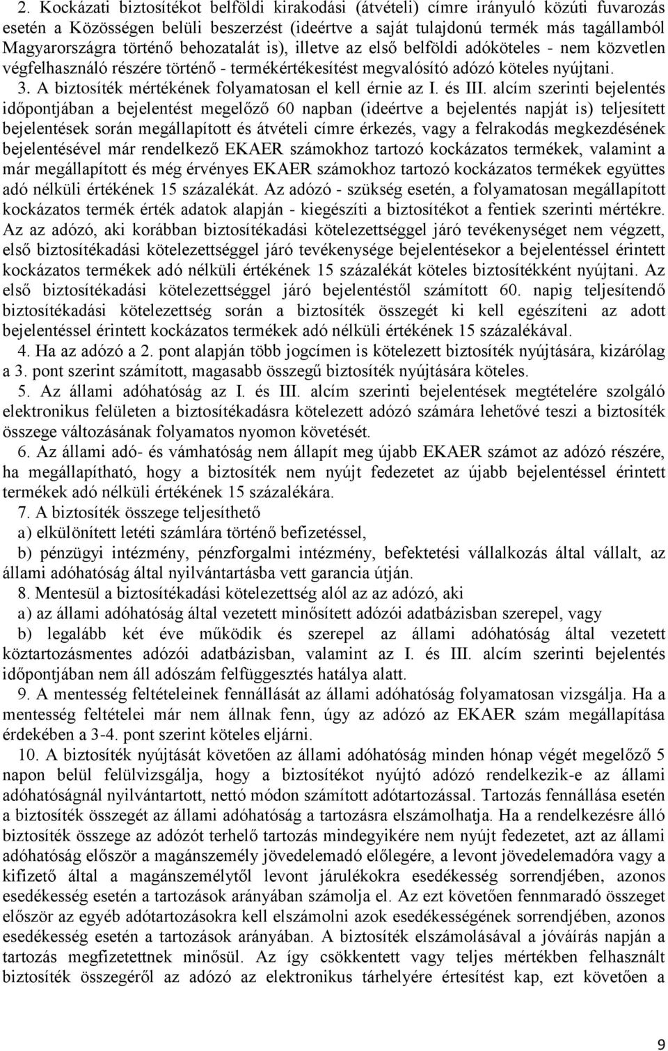 A biztosíték mértékének folyamatosan el kell érnie az I. és III.