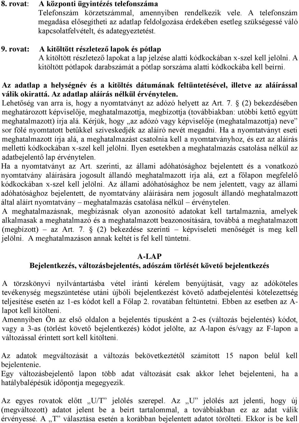 rovat: A kitöltött részletező lapok és pótlap A kitöltött részletező lapokat a lap jelzése alatti kódkockában x-szel kell jelölni.