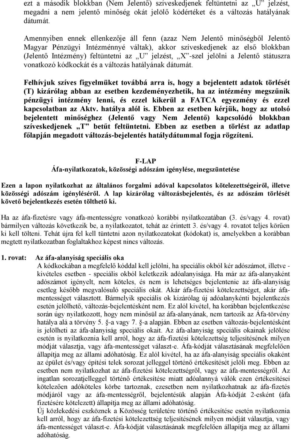 -szel jelölni a Jelentő státuszra vonatkozó kódkockát és a változás hatályának dátumát.
