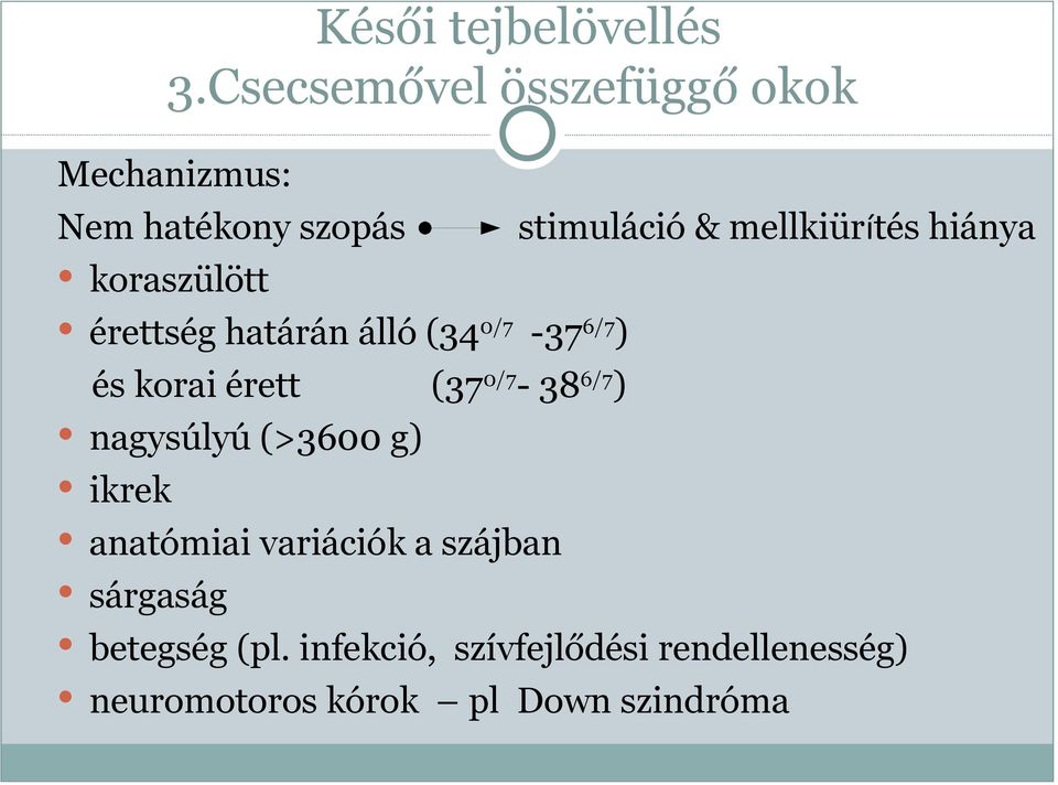 hiánya koraszülött érettség határán álló (34 0/7-37 6/7 ) és korai érett (37 0/7-38 6/7