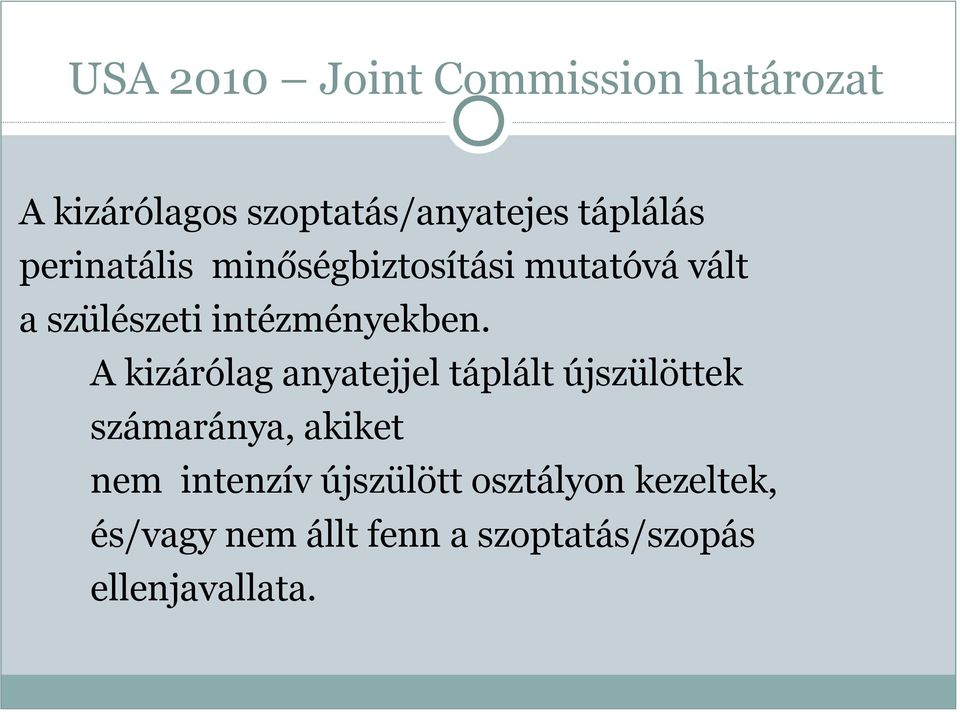 A kizárólag anyatejjel táplált újszülöttek számaránya, akiket nem intenzív