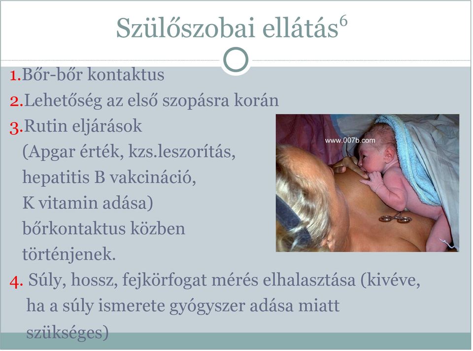 leszorítás, hepatitis B vakcináció, K vitamin adása) bőrkontaktus közben