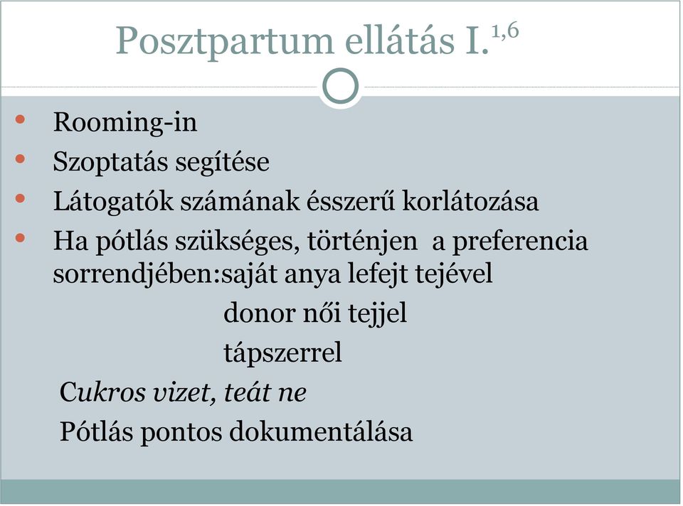 korlátozása Ha pótlás szükséges, történjen a preferencia