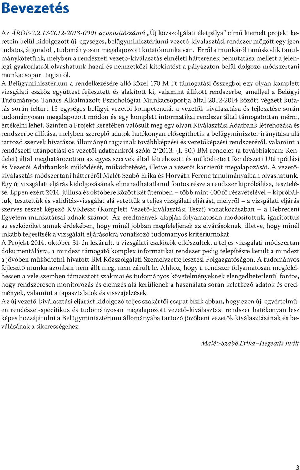 átgondolt, tudományosan megalapozott kutatómunka van.